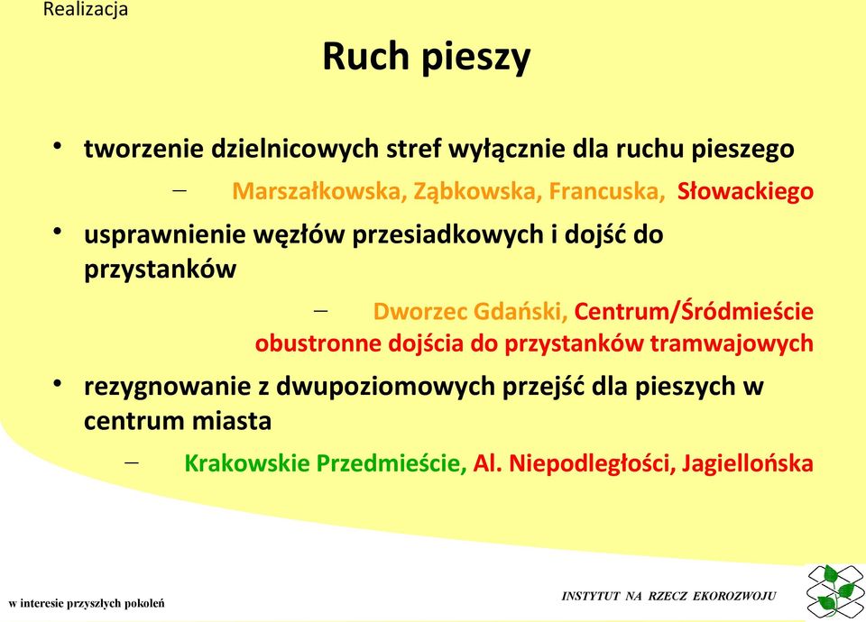 Gdański, Centrum/Śródmieście obustronne dojścia do przystanków tramwajowych rezygnowanie z