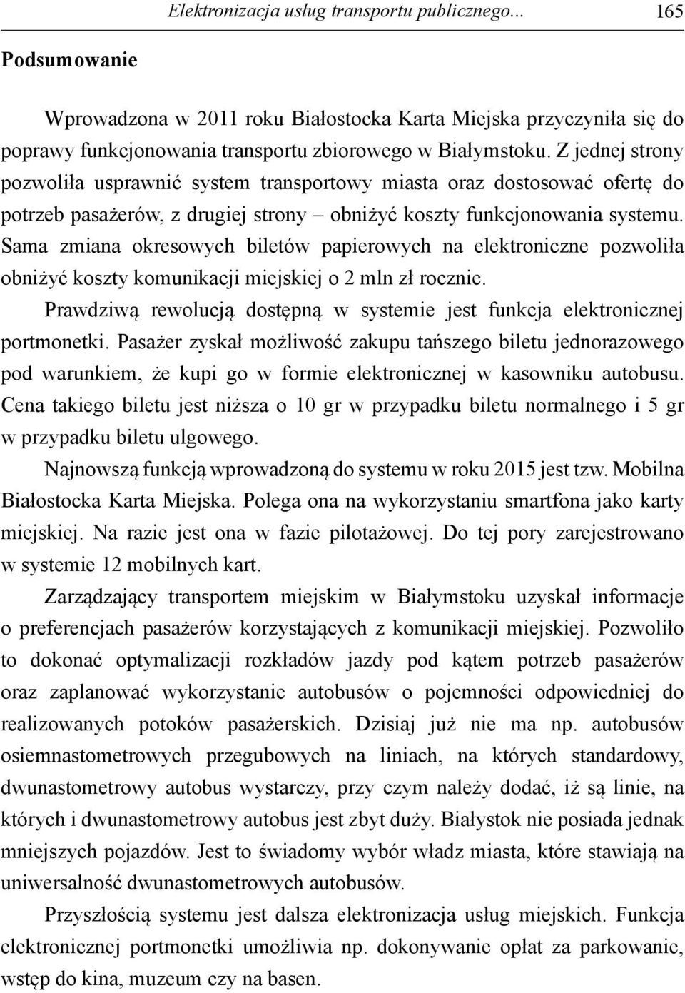 Sama zmiana okresowych biletów papierowych na elektroniczne pozwoliła obniżyć koszty komunikacji miejskiej o 2 mln zł rocznie.