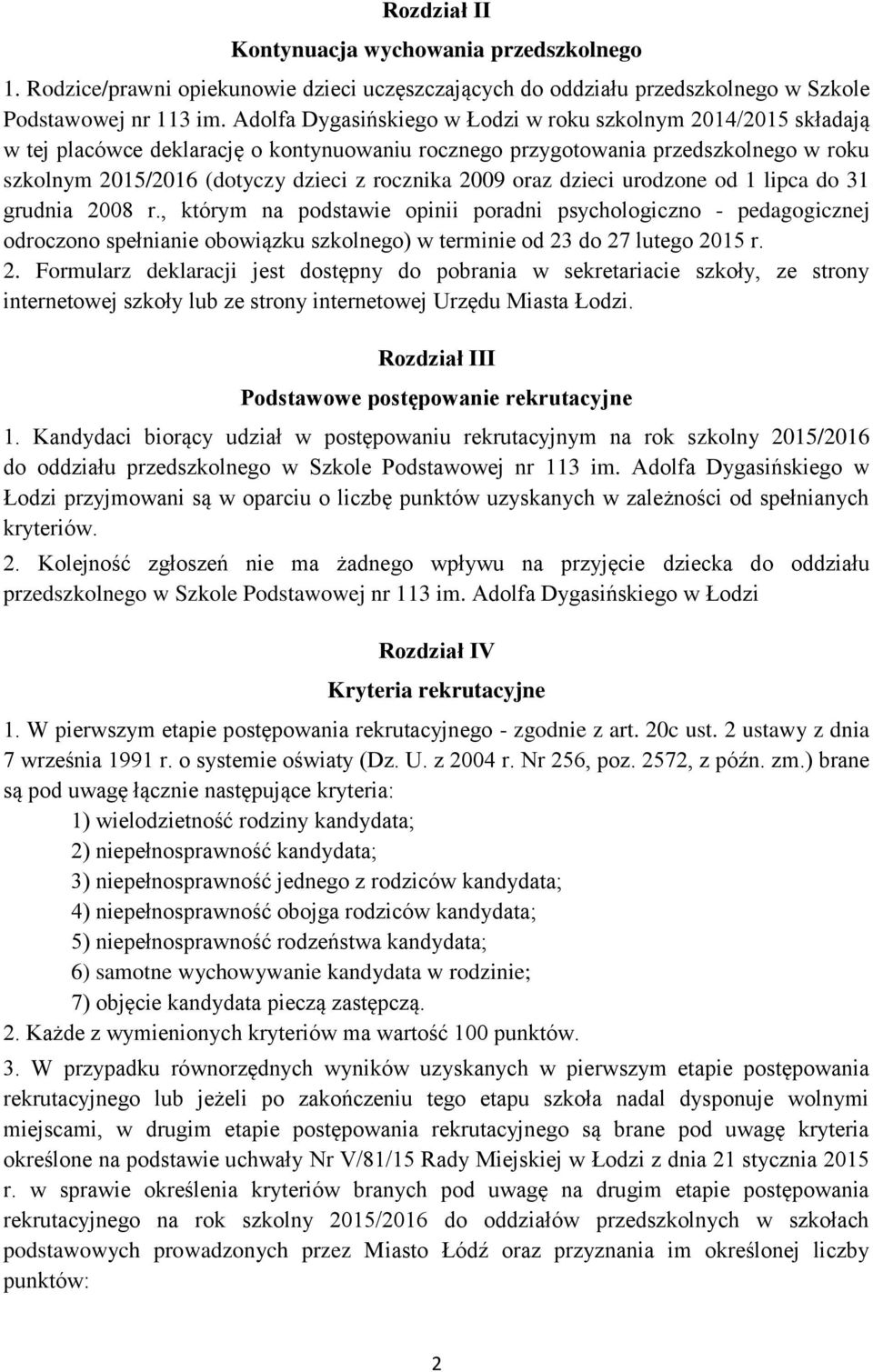 2009 oraz dzieci urodzone od 1 lipca do 31 grudnia 2008 r.