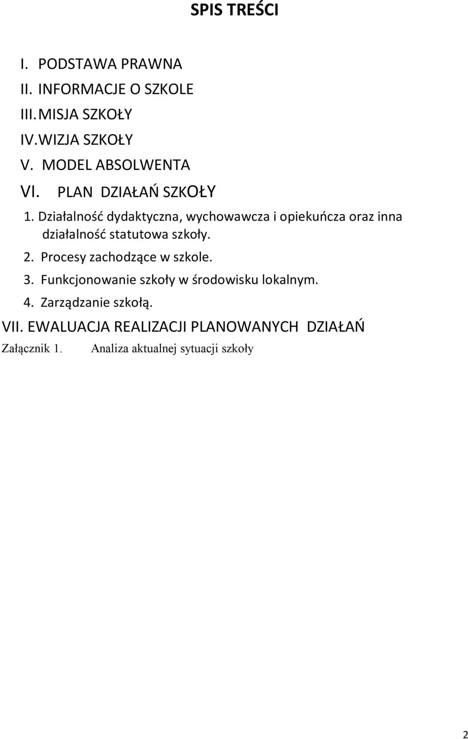 Działalność dydaktyczna, wychowawcza i opiekuńcza oraz inna działalność statutowa szkoły. 2.