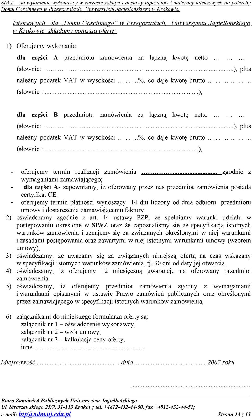 .....), plus należny podatek VAT w wysokości.........%, co daje kwotę brutto.................. (słownie :......), - oferujemy termin realizacji zamówienia.