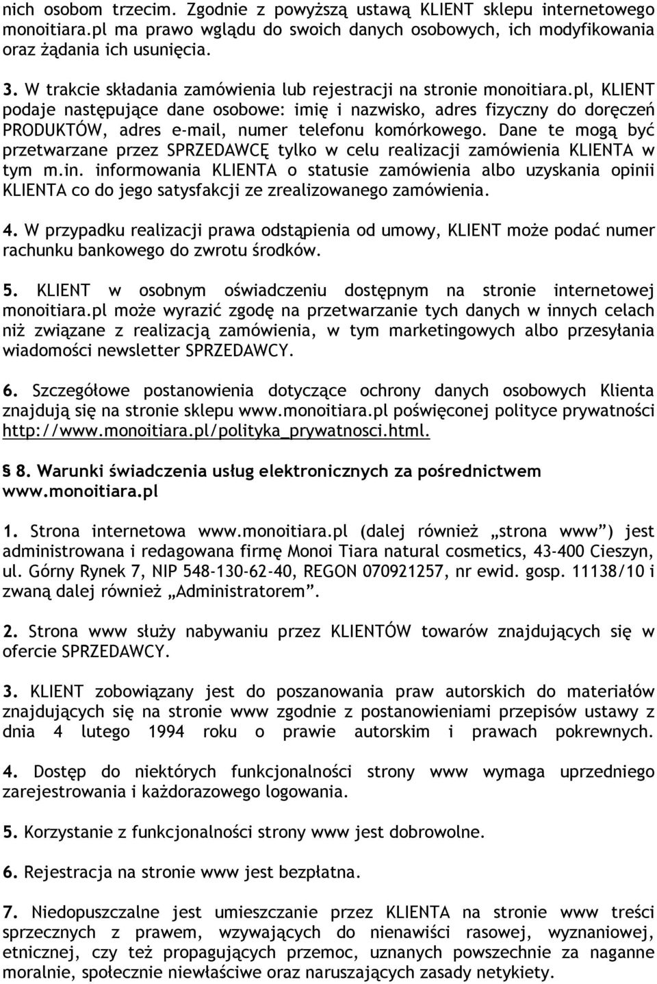 pl, KLIENT podaje następujące dane osobowe: imię i nazwisko, adres fizyczny do doręczeń PRODUKTÓW, adres e-mail, numer telefonu komórkowego.