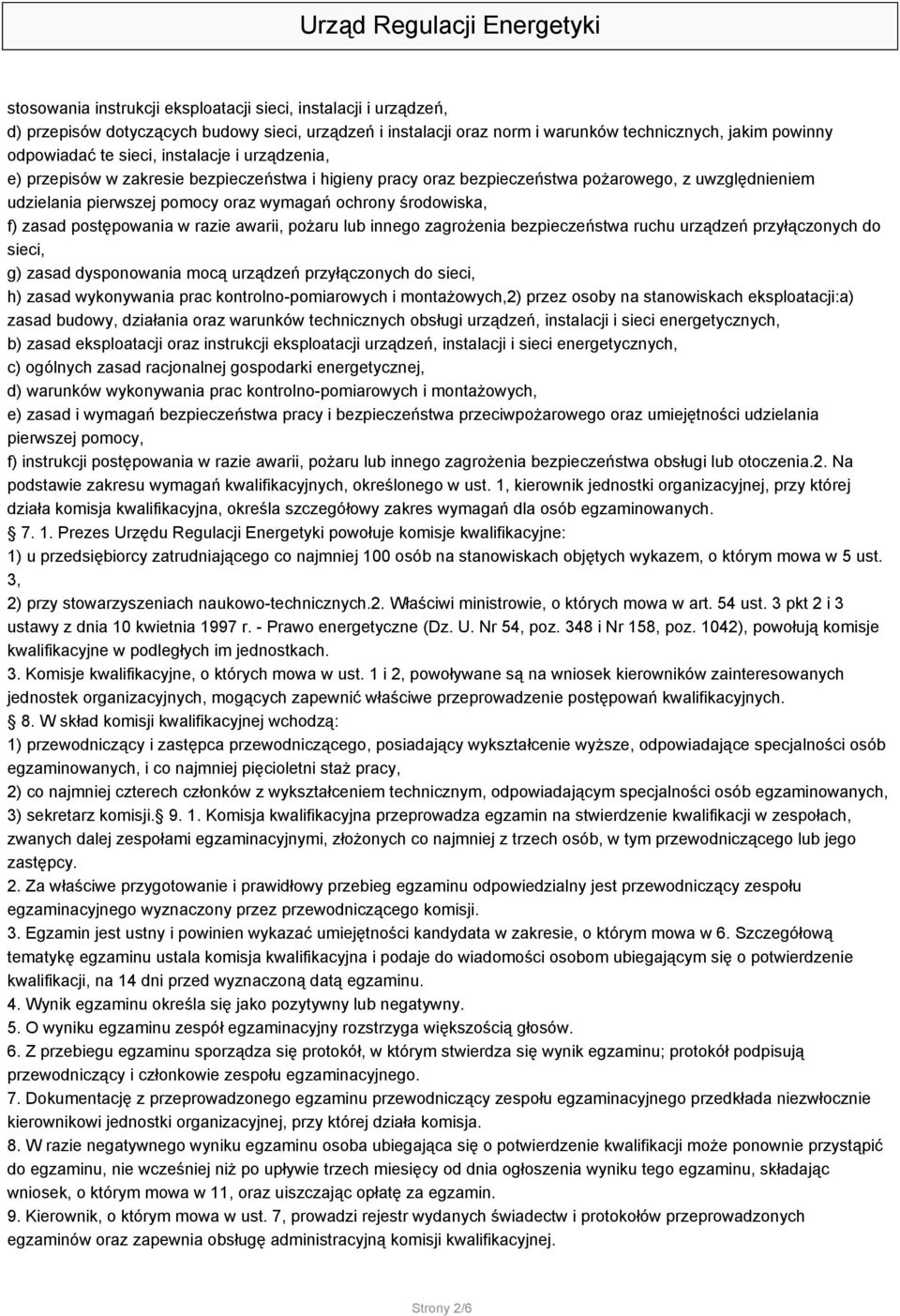 postępowania w razie awarii, pożaru lub innego zagrożenia bezpieczeństwa ruchu urządzeń przyłączonych do sieci, g) zasad dysponowania mocą urządzeń przyłączonych do sieci, h) zasad wykonywania prac