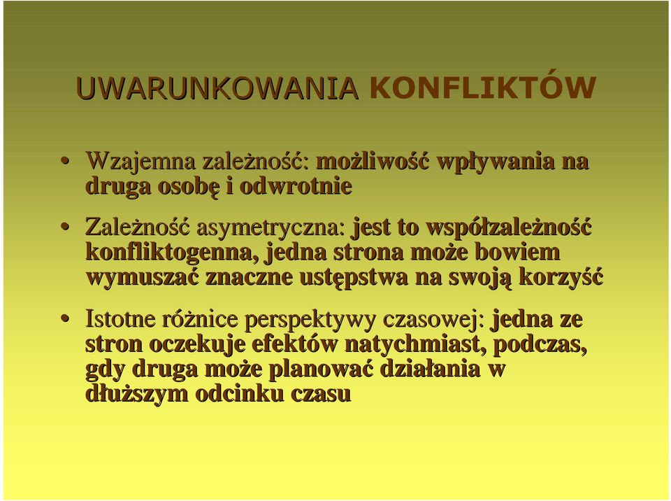 wymuszać znaczne ustępstwa na swoją korzyść Istotne róŝnice perspektywy czasowej: jedna ze