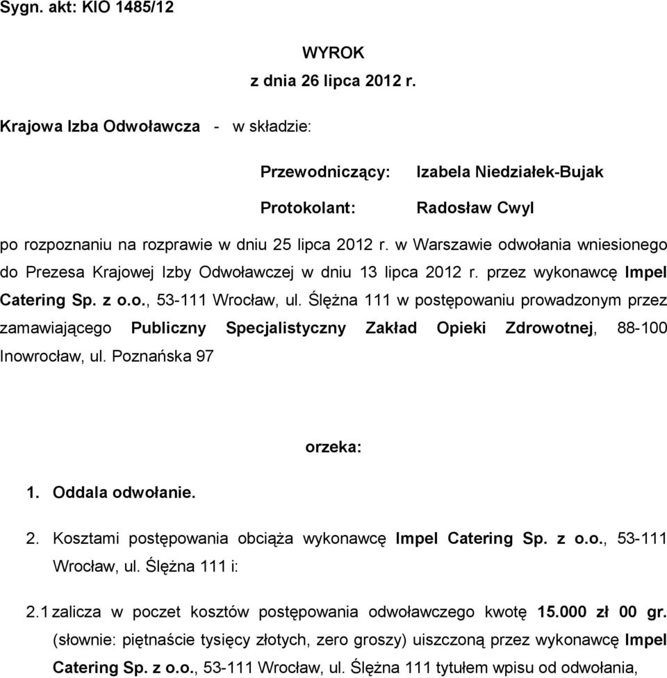 w Warszawie odwołania wniesionego do Prezesa Krajowej Izby Odwoławczej w dniu 13 lipca 2012 r. przez wykonawcę Impel Catering Sp. z o.o., 53-111 Wrocław, ul.