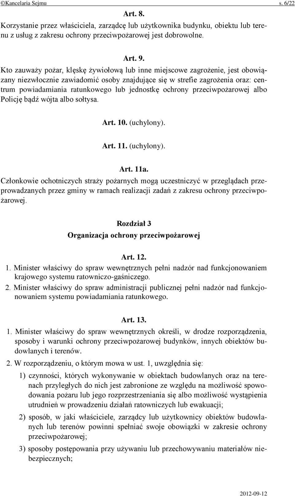 jednostkę ochrony przeciwpożarowej albo Policję bądź wójta albo sołtysa. Art. 10. (uchylony). Art. 11. (uchylony). Art. 11a.