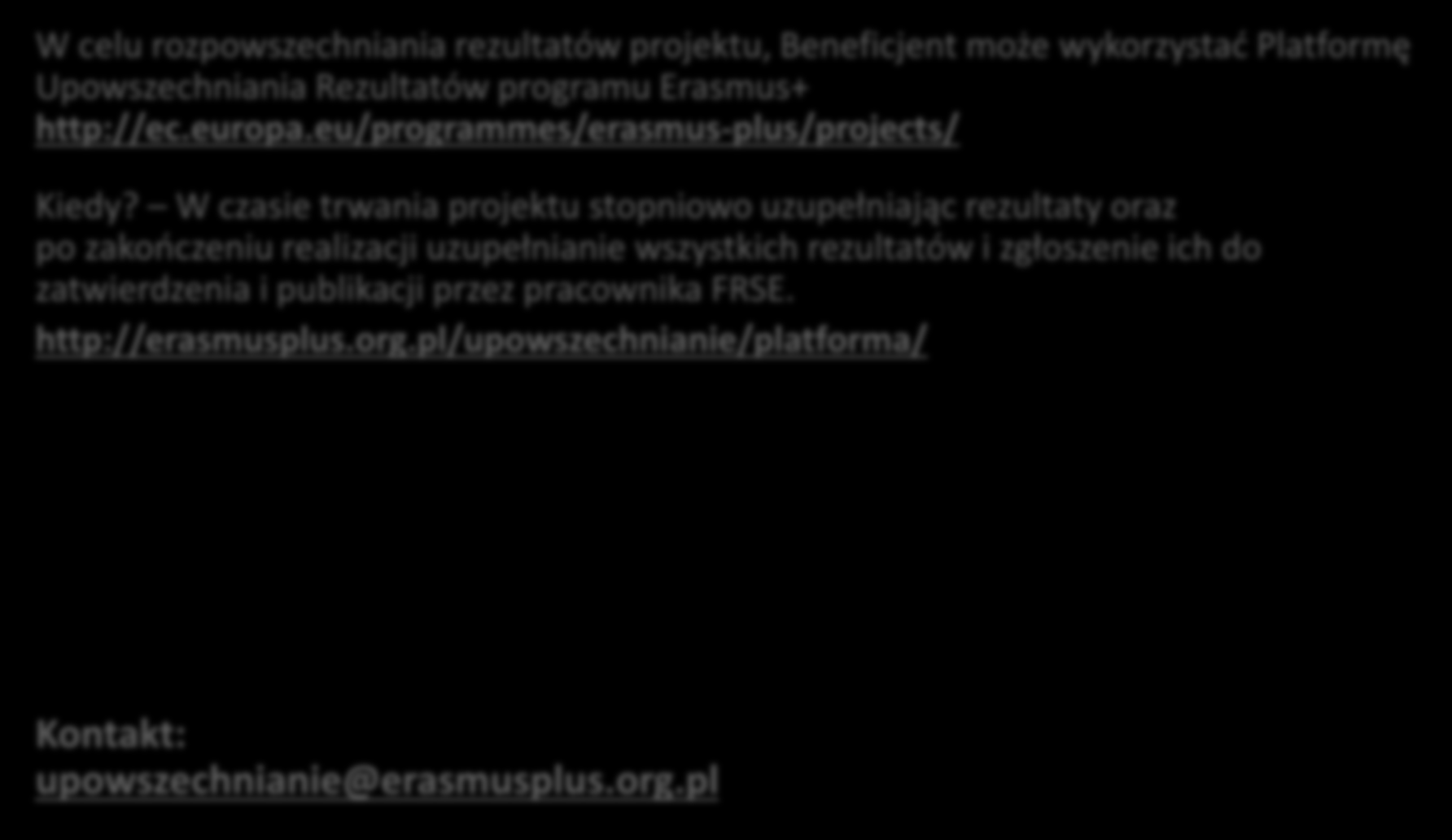 3.8. Upowszechnianie rezultatów(3/3) W celu rozpowszechniania rezultatów projektu, Beneficjent może wykorzystać Platformę