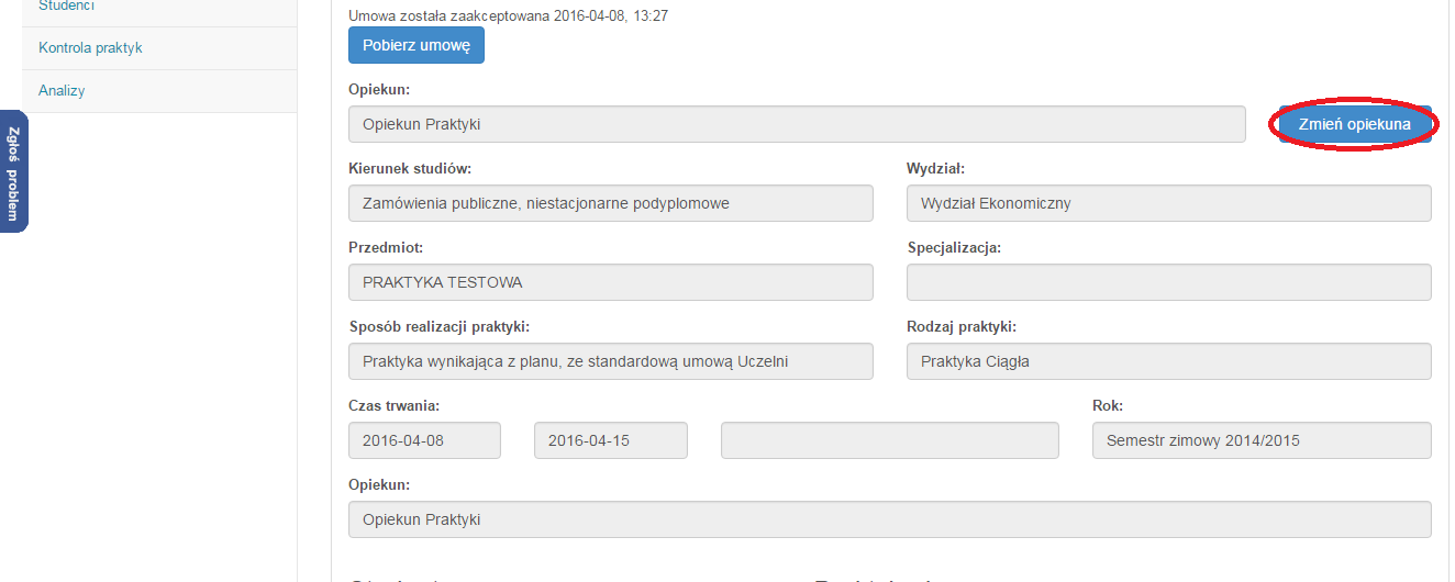 3.3 Zmiana Opiekuna Praktyk Pracownik Dziekanatu ma możliwośd zmiany Opiekuna Praktyk dla konkretnego Studenta/praktyki (formalnie na skutek aneksu do deklaracji/umowy).