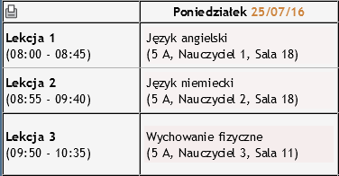 15. Plan zajęć Zestawienie planu zajęć jest dostępne po wyborze w głównym menu opcji 'Dane ucznia Plan zajęć'.. Dzięki temu opiekun może sprawdzić, jaki jest aktualny plan zajęć na dany dzień.