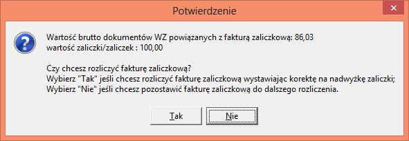 Podczas podpinania WZ do F.Zal. ihurt stwierdza, że wartość brutto dostaw (w tym momencie dwóch dostaw) jest mniejsza od zaliczki i pyta użytkownika co chce zrobić < pozostawić F.Zal. do dalszego rozliczenia > czy < rozliczyć F.