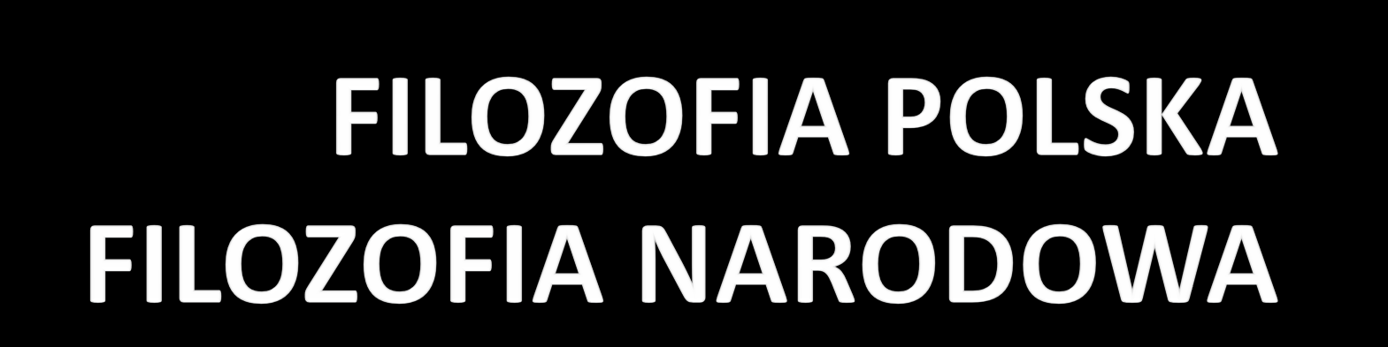 Filozofia jest jednym ze składników kultury umysłowej, do tego najbardziej syntetycznym, w którym odrębności narodowe występują w postaci bodaj najbardziej ogólnej, aie może i najbardziej zasadniczej.