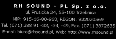 bezpieczeństwa elektrycznego: STN EN 60065:1995 Deklarujący: RH SOUND PL Sp. z o. o. ul.