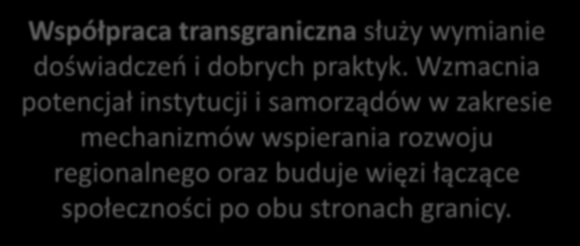 Europejska Współpraca Terytorialna Współpraca transgraniczna służy wymianie doświadczeń i dobrych praktyk.