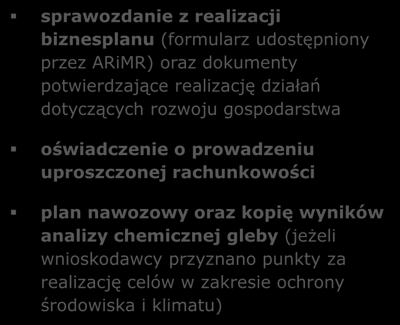 Wniosek o płatność Do wniosku dołącza się WoP I WoP II dokument potwierdzający rozpoczęcie realizacji biznesplanu kopię lub wydruk strony z ewidencji przychodów i rozchodów lub księgi przychodów i