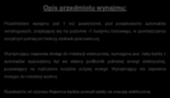 . Wynajmujący zapewnia dostęp do instalacji elektrycznej, wymagane jest, żeby każdy z automatów wyposażony był we własny podlicznik pobranej