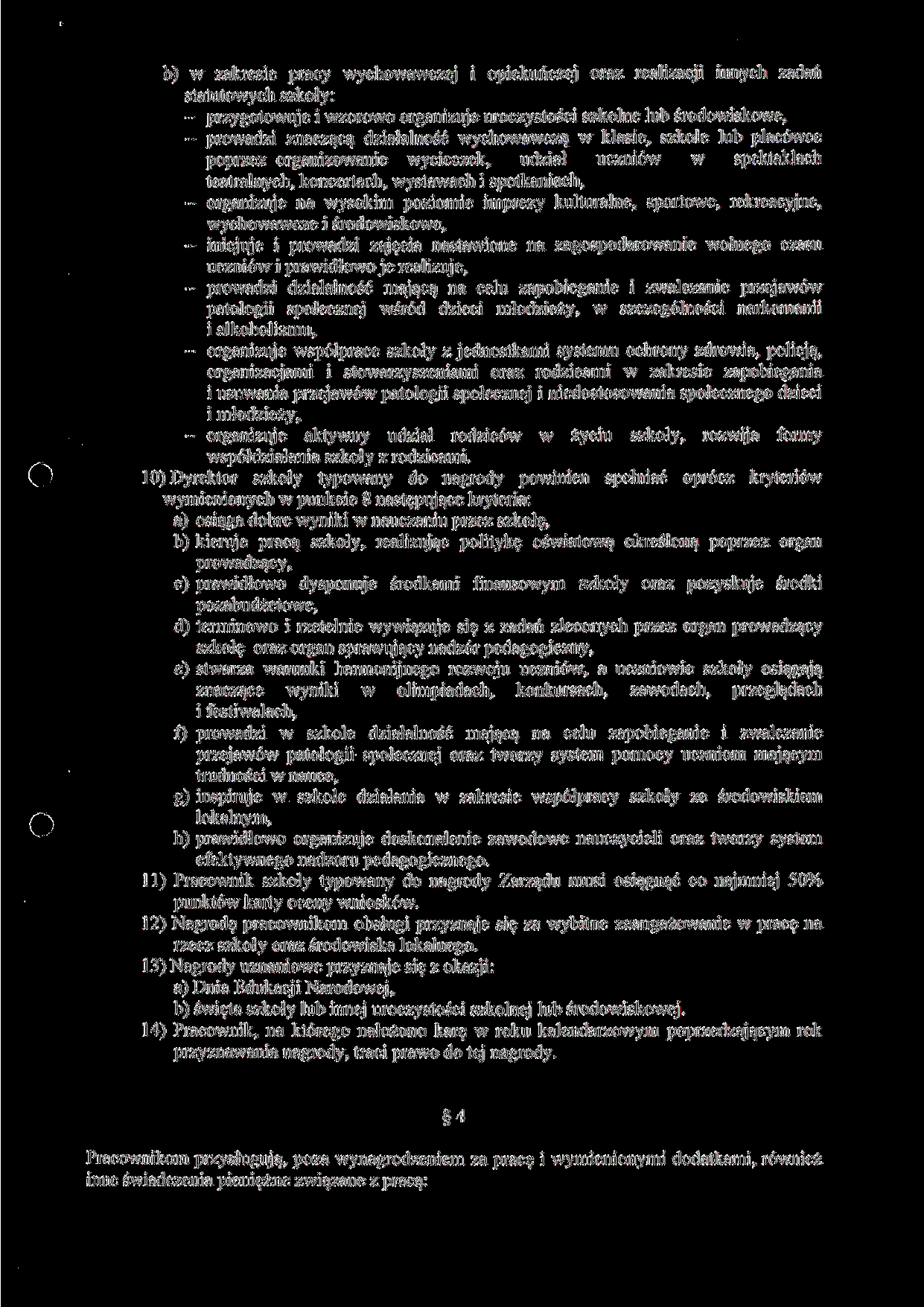 b) w zakresie pracy wychowawczej i opiekuńczej oraz realizacji innych zadań statutowych szkoły: - przygotowuje i wzorowo organizuje uroczystości szkolne lub środowiskowe, - prowadzi znaczącą