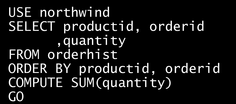 Użycie klauzul COMPUTE i COMPUTE BY COMPUTE SELECT productid, orderid,quantity FROM orderhist ORDER BY productid, orderid COMPUTE SUM(quantity) productid orderid quantity 1 1 5 1 2 10 2 1 10 2 2 25 3