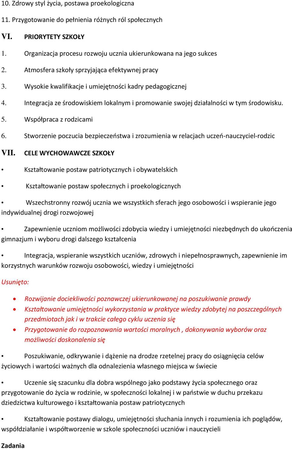 Współpraca z rodzicami 6. Stworzenie poczucia bezpieczeństwa i zrozumienia w relacjach uczeń-nauczyciel-rodzic VII.