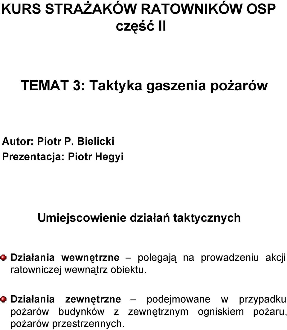 wewnętrzne polegają na prowadzeniu akcji ratowniczej wewnątrz obiektu.