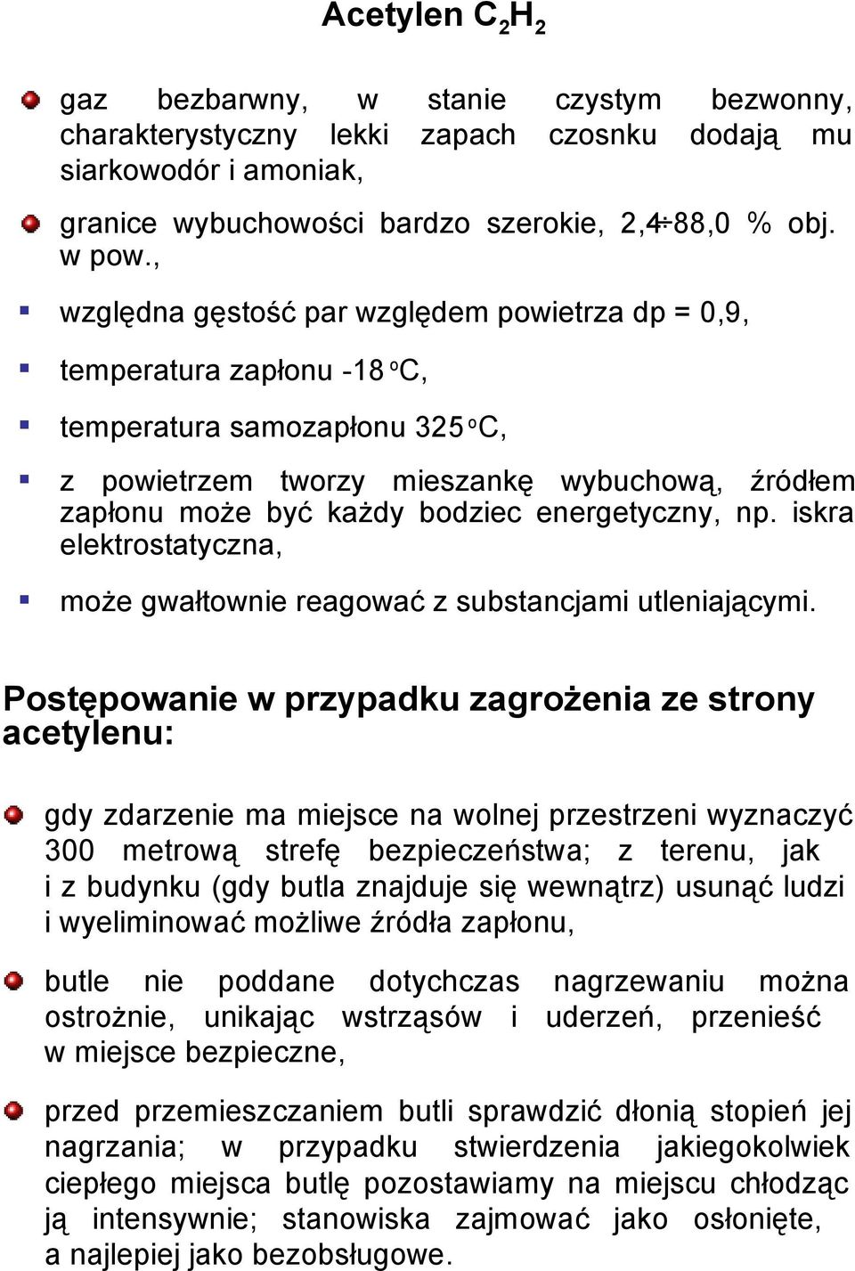 energetyczny, np. iskra elektrostatyczna, może gwałtownie reagować z substancjami utleniającymi.