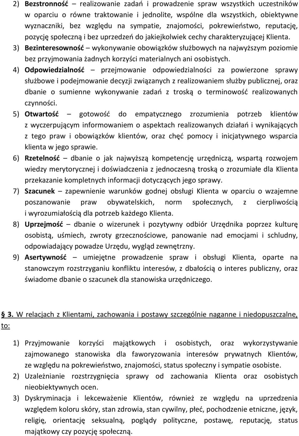 3) Bezinteresowność wykonywanie obowiązków służbowych na najwyższym poziomie bez przyjmowania żadnych korzyści materialnych ani osobistych.