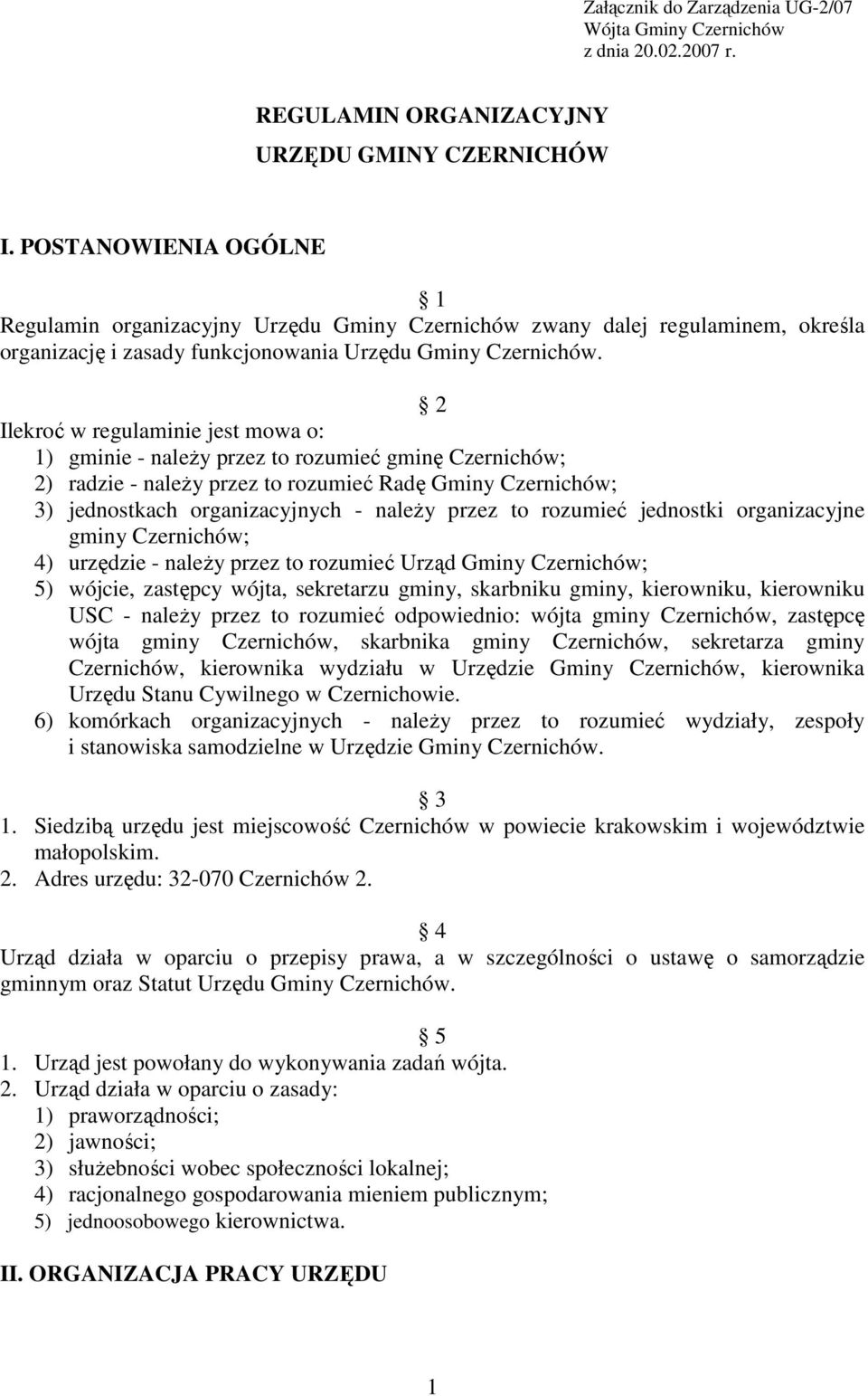 2 Ilekroć w regulaminie jest mowa o: 1) gminie - naleŝy przez to rozumieć gminę Czernichów; 2) radzie - naleŝy przez to rozumieć Radę Gminy Czernichów; 3) jednostkach organizacyjnych - naleŝy przez