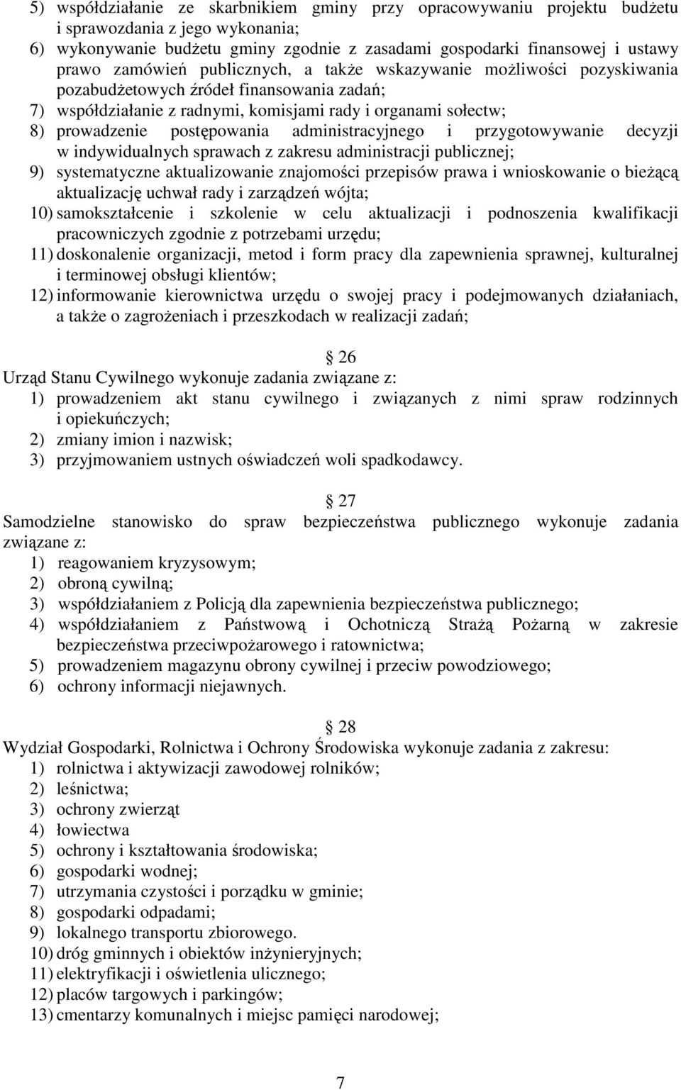 postępowania administracyjnego i przygotowywanie decyzji w indywidualnych sprawach z zakresu administracji publicznej; 9) systematyczne aktualizowanie znajomości przepisów prawa i wnioskowanie o