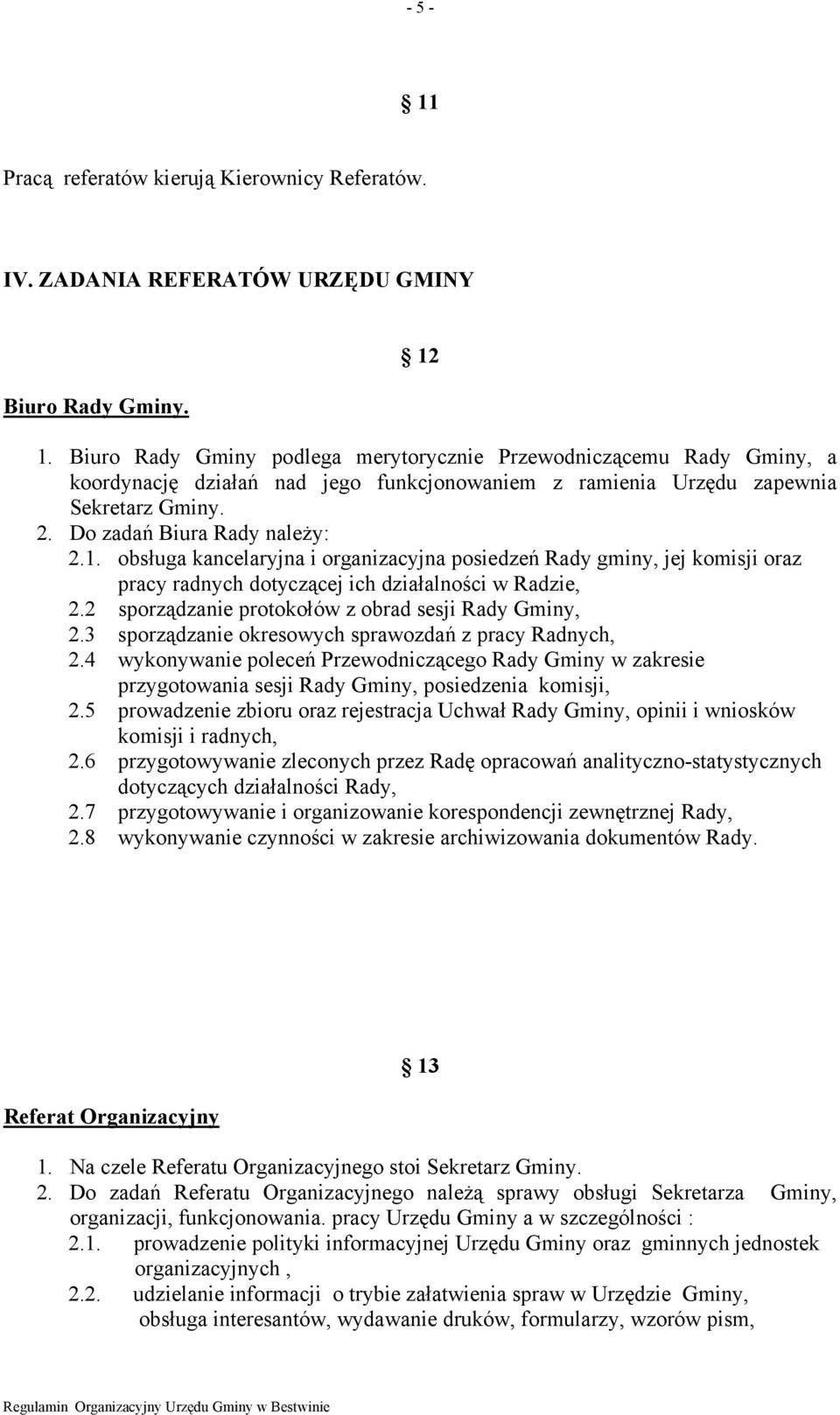 obsługa kancelaryjna i organizacyjna posiedzeń Rady gminy, jej komisji oraz pracy radnych dotyczącej ich działalności w Radzie, 2.2 sporządzanie protokołów z obrad sesji Rady Gminy, 2.