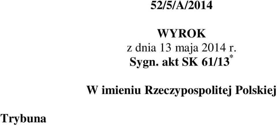 protokolant: Grażyna Szałygo, po rozpoznaniu, z udziałem skarżącej oraz Sejmu i Prokuratora Generalnego, na rozprawie w dniu 13 maja 2014 r.