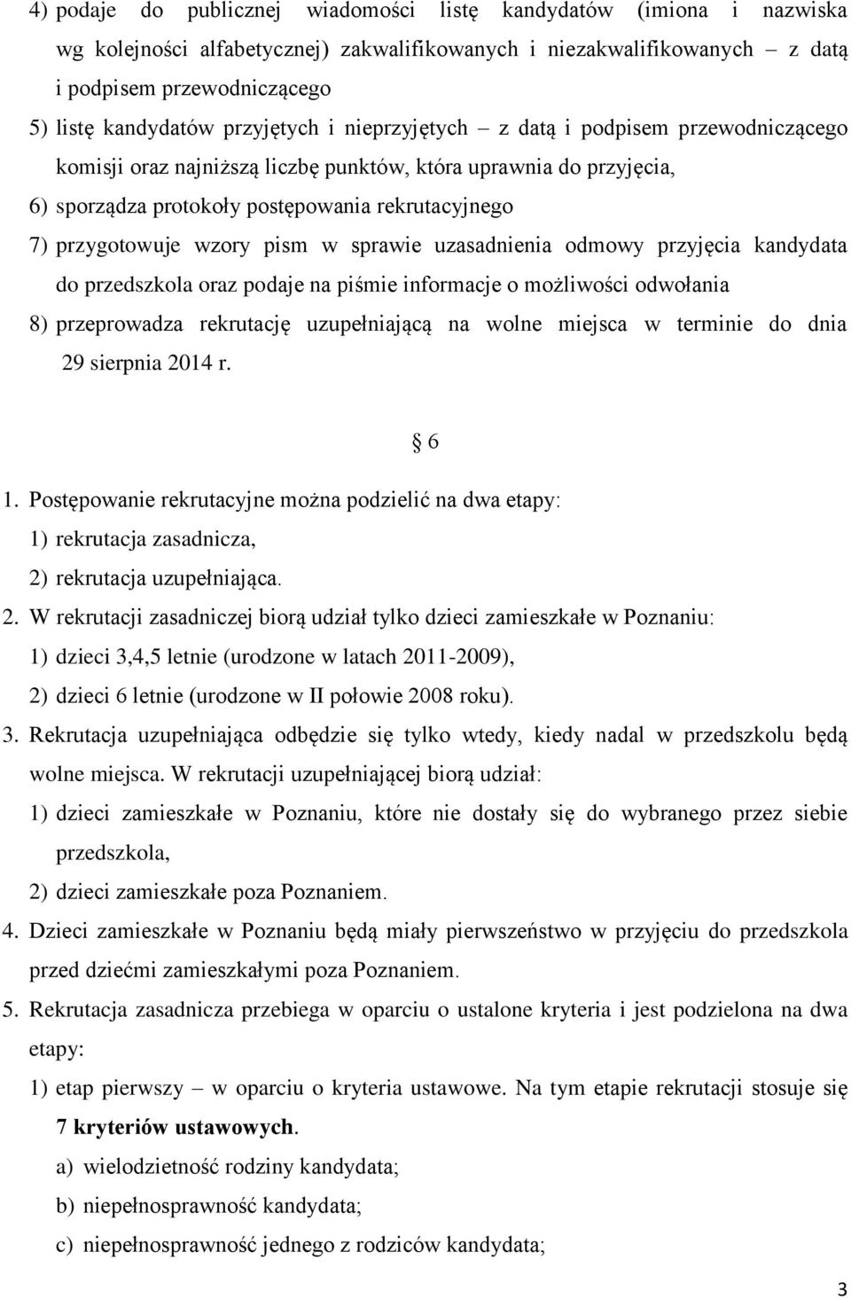 wzory pism w sprawie uzasadnienia odmowy przyjęcia kandydata do przedszkola oraz podaje na piśmie informacje o możliwości odwołania 8) przeprowadza rekrutację uzupełniającą na wolne miejsca w