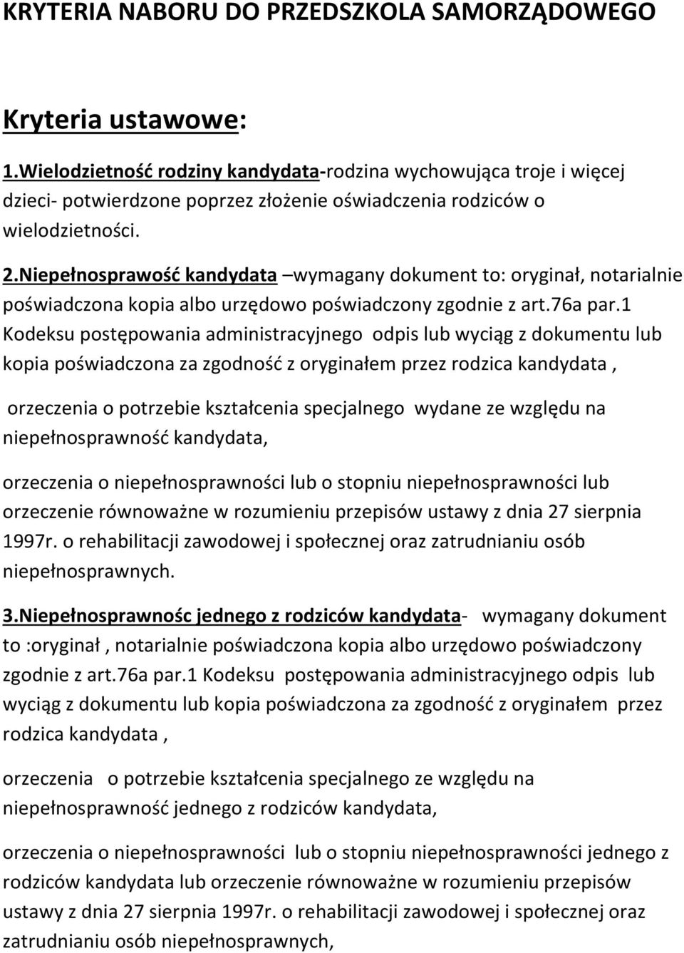 Niepełnosprawość kandydata wymagany dokument to: oryginał, notarialnie poświadczona kopia albo urzędowo poświadczony zgodnie z art.76a par.