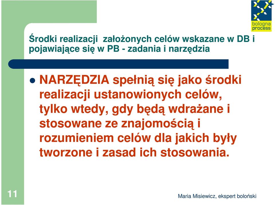 ustanowionych celów, tylko wtedy, gdy będą wdraŝane i stosowane ze