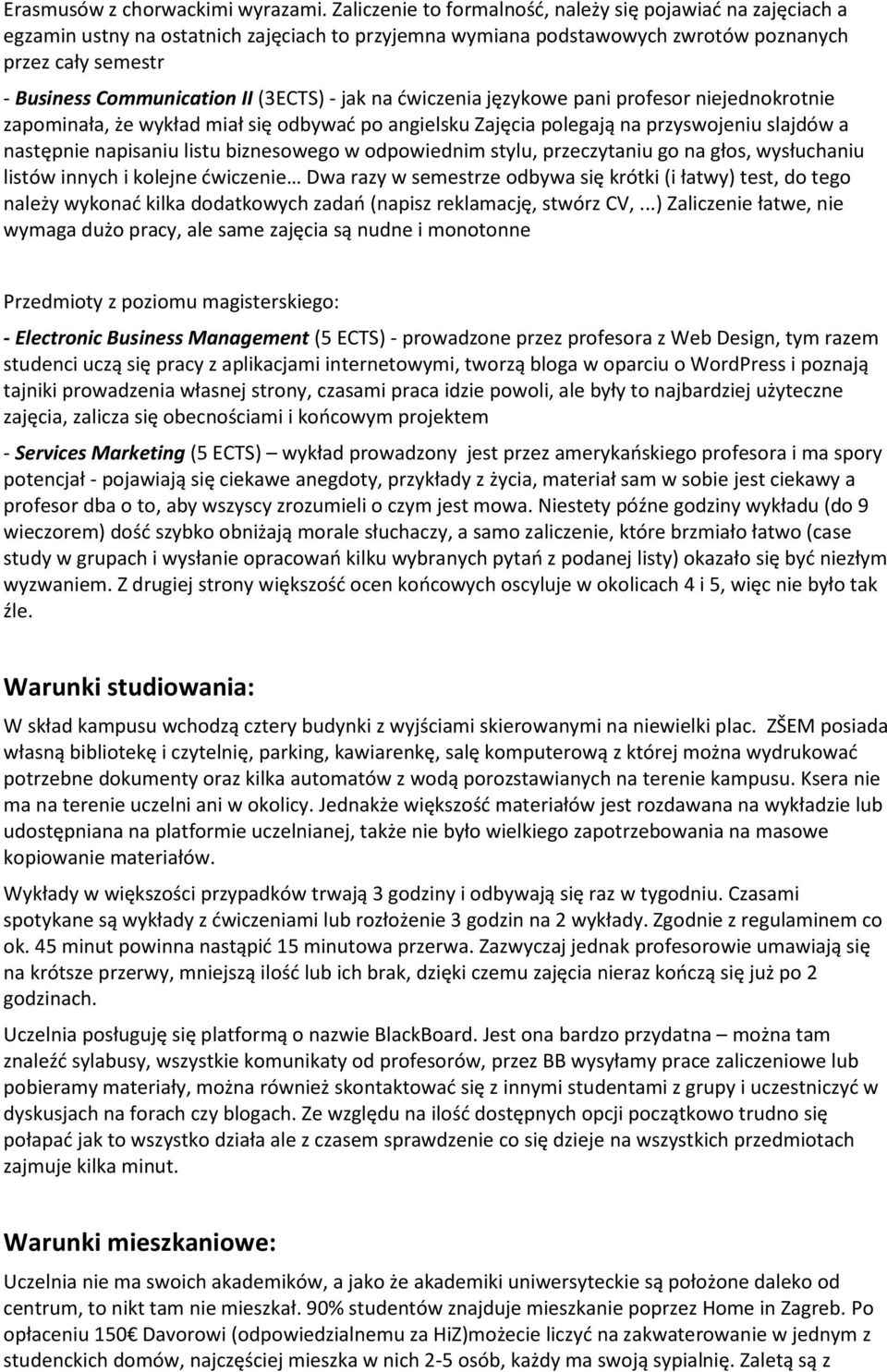 (3ECTS) - jak na ćwiczenia językowe pani profesor niejednokrotnie zapominała, że wykład miał się odbywać po angielsku Zajęcia polegają na przyswojeniu slajdów a następnie napisaniu listu biznesowego