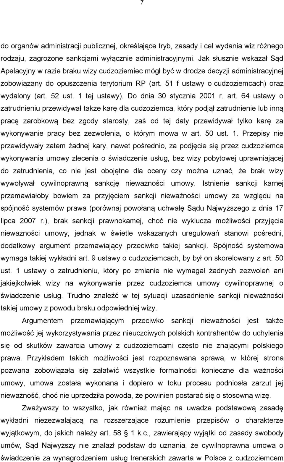 51 f ustawy o cudzoziemcach) oraz wydalony (art. 52 ust. 1 tej ustawy). Do dnia 30 stycznia 2001 r. art.