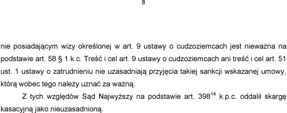 1 ustawy o zatrudnieniu nie uzasadniają przyjęcia takiej sankcji wskazanej umowy, którą wobec tego