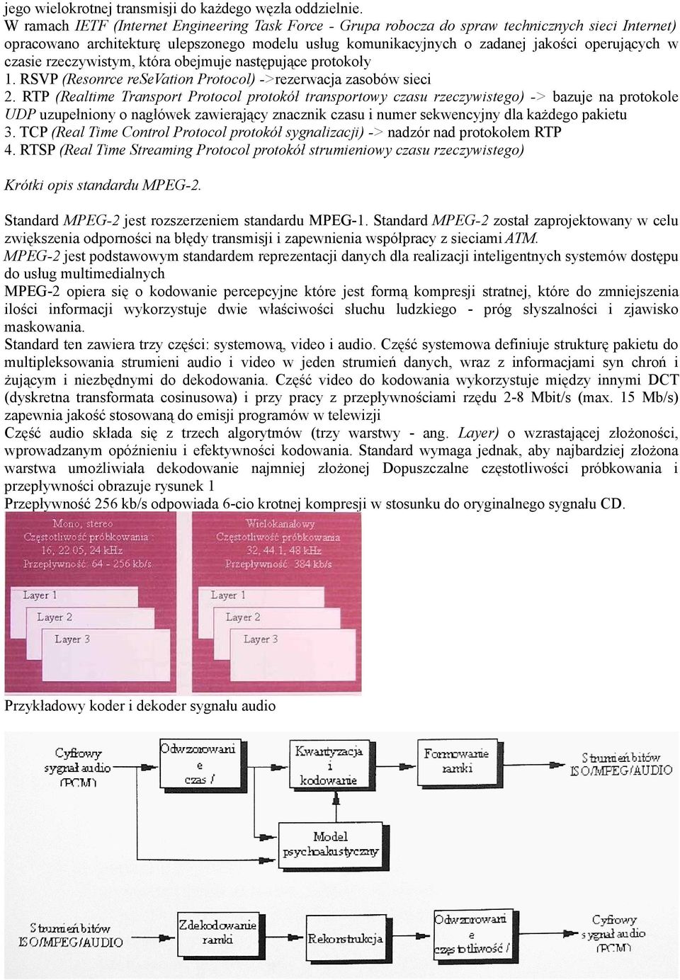 czasie rzeczywistym, która obejmuje następujące protokoły 1. RSVP (Resonrce resevation Protocol) ->rezerwacja zasobów sieci 2.