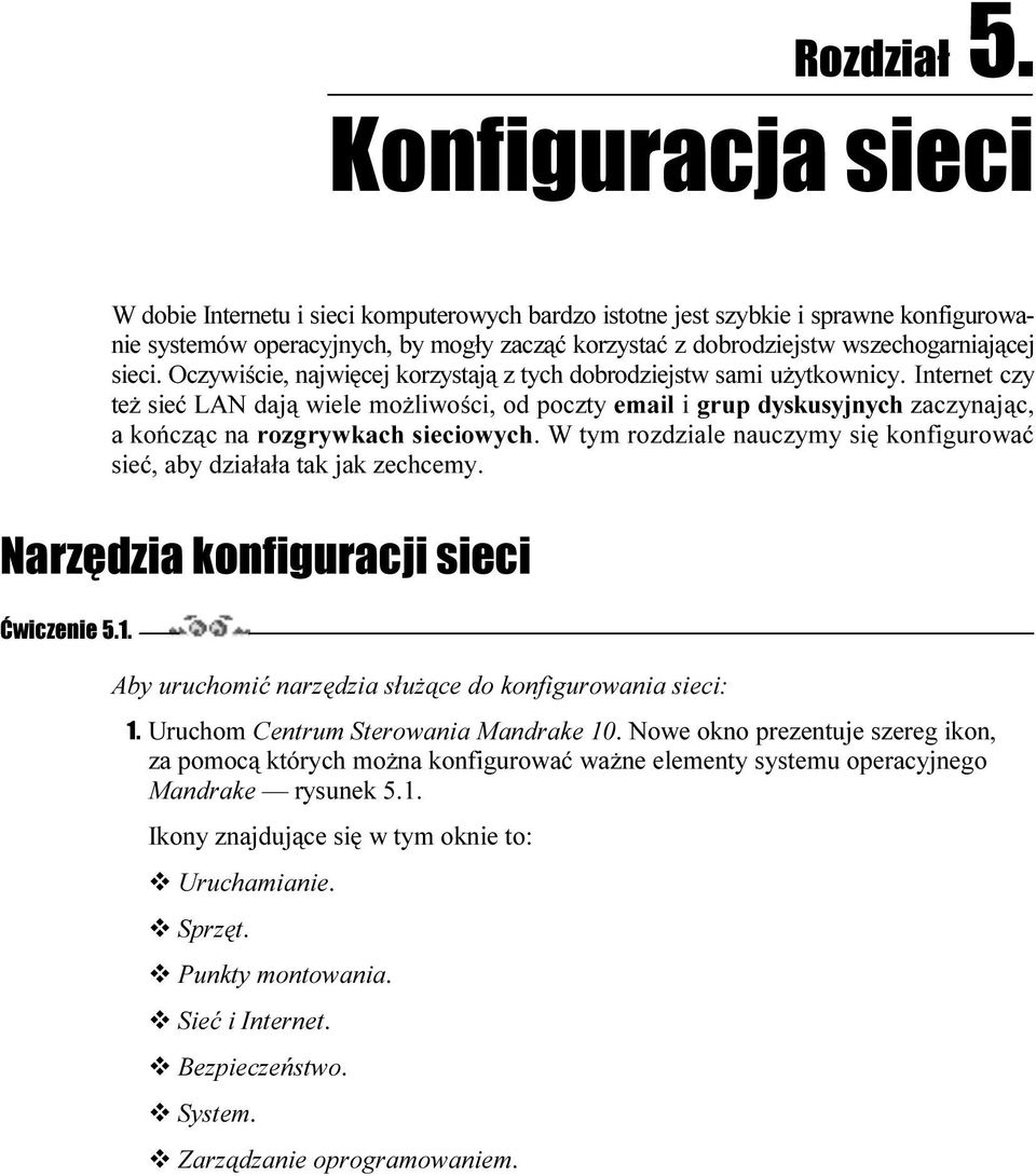 sieci. Oczywiście, najwięcej korzystają z tych dobrodziejstw sami użytkownicy.