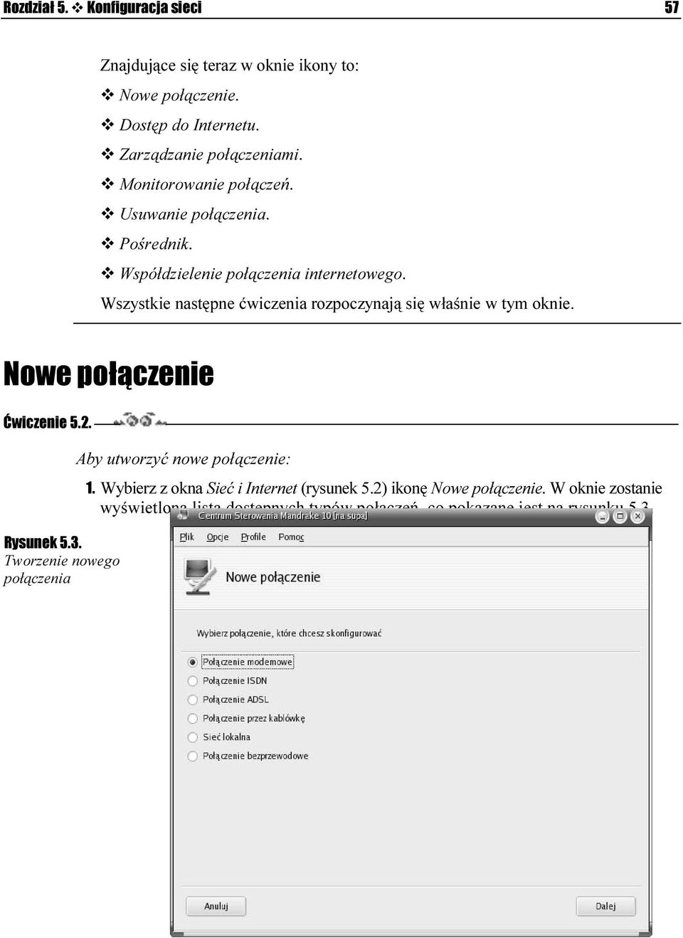 Wszystkie następne ćwiczenia rozpoczynają się właśnie w tym oknie. Nowe połączenie Ćwiczenie 5.2. Rysunek 5.3.