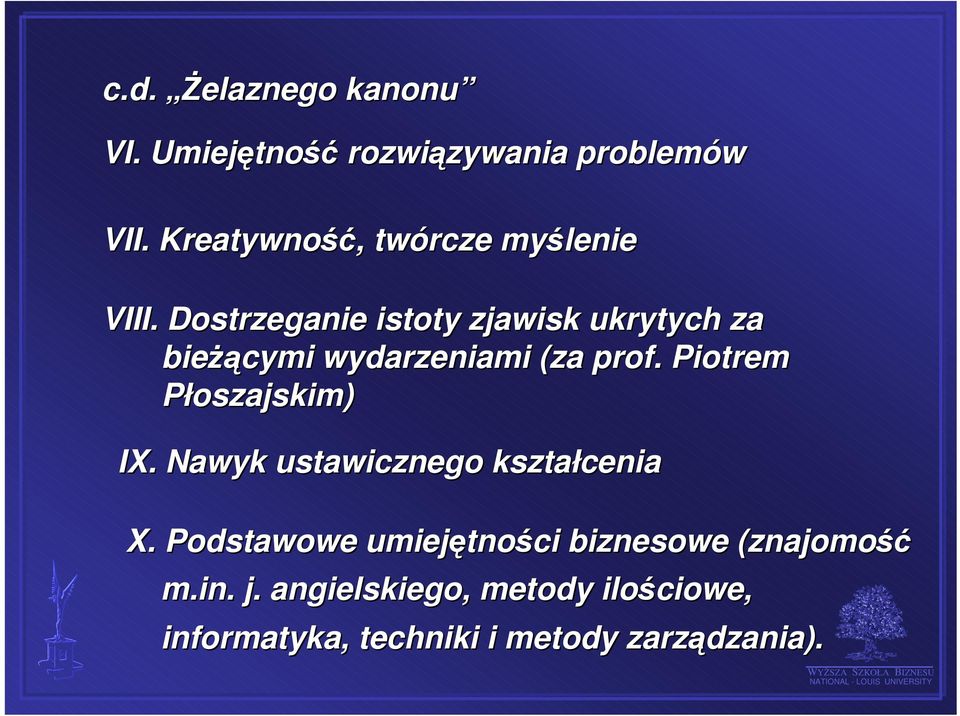 Dostrzeganie istoty zjawisk ukrytych za bieżącymi wydarzeniami (za prof.