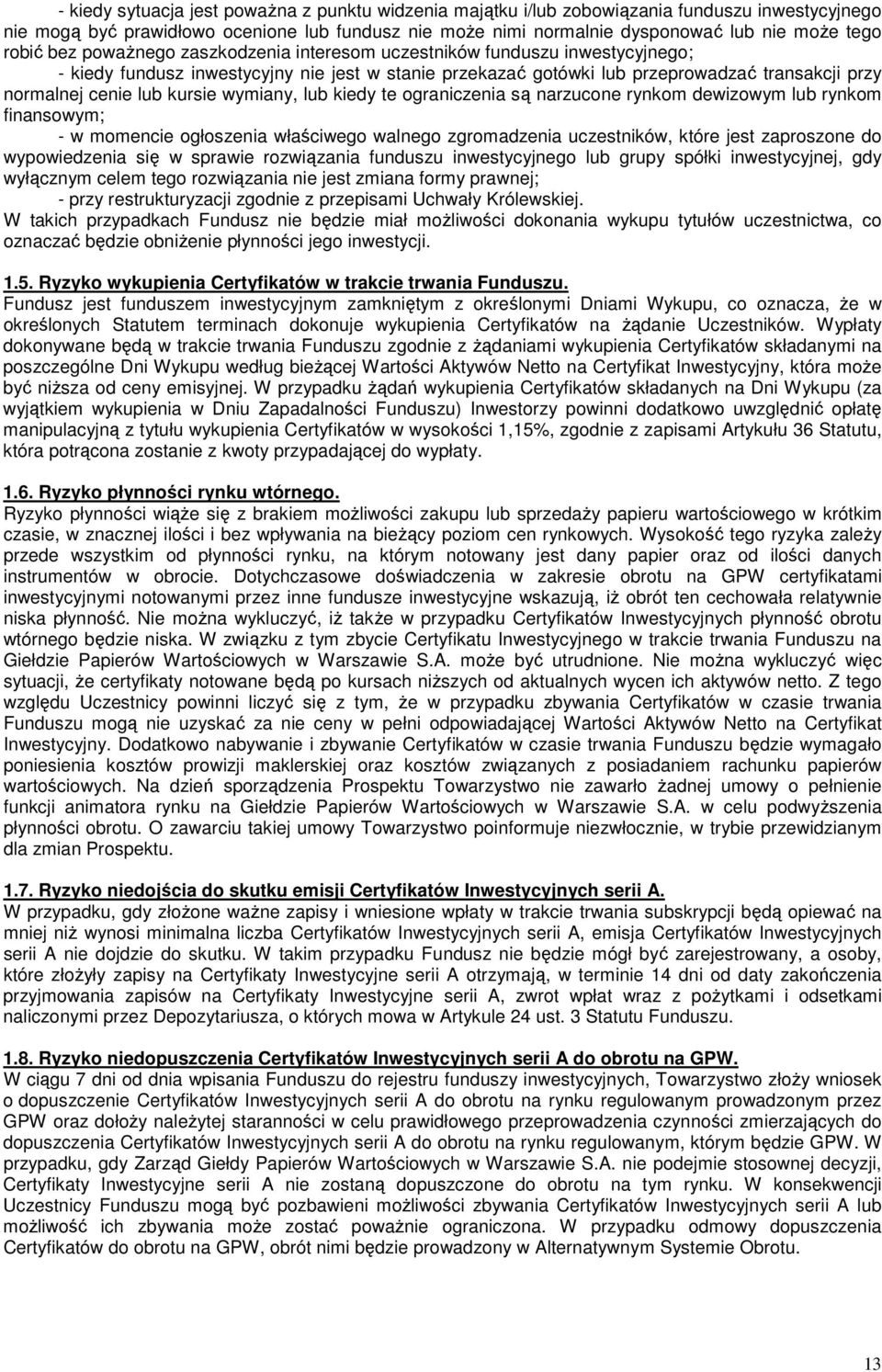 kursie wymiany, lub kiedy te ograniczenia są narzucone rynkom dewizowym lub rynkom finansowym; - w momencie ogłoszenia właściwego walnego zgromadzenia uczestników, które jest zaproszone do