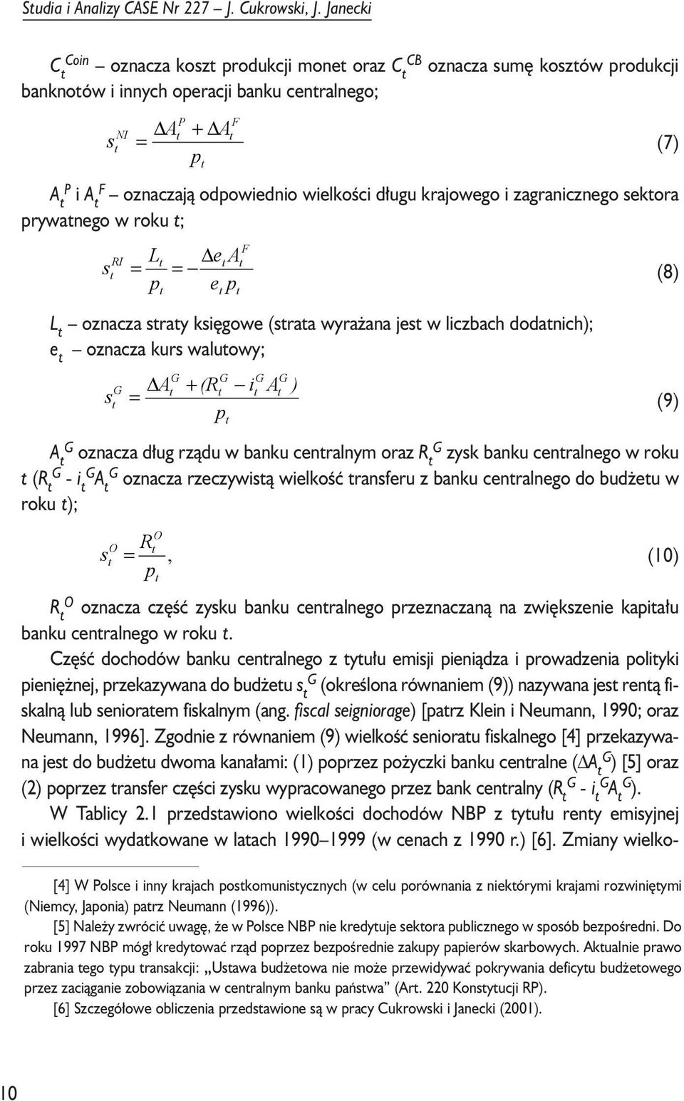 krajowego i zagranicznego sekora prywanego w roku ; s RI L e A = = p e p F L oznacza sray ksiêgowe (sraa wyra ana jes w liczbach dodanich); e oznacza kurs waluowy; s G A = G + (R p G i G A G ) A G