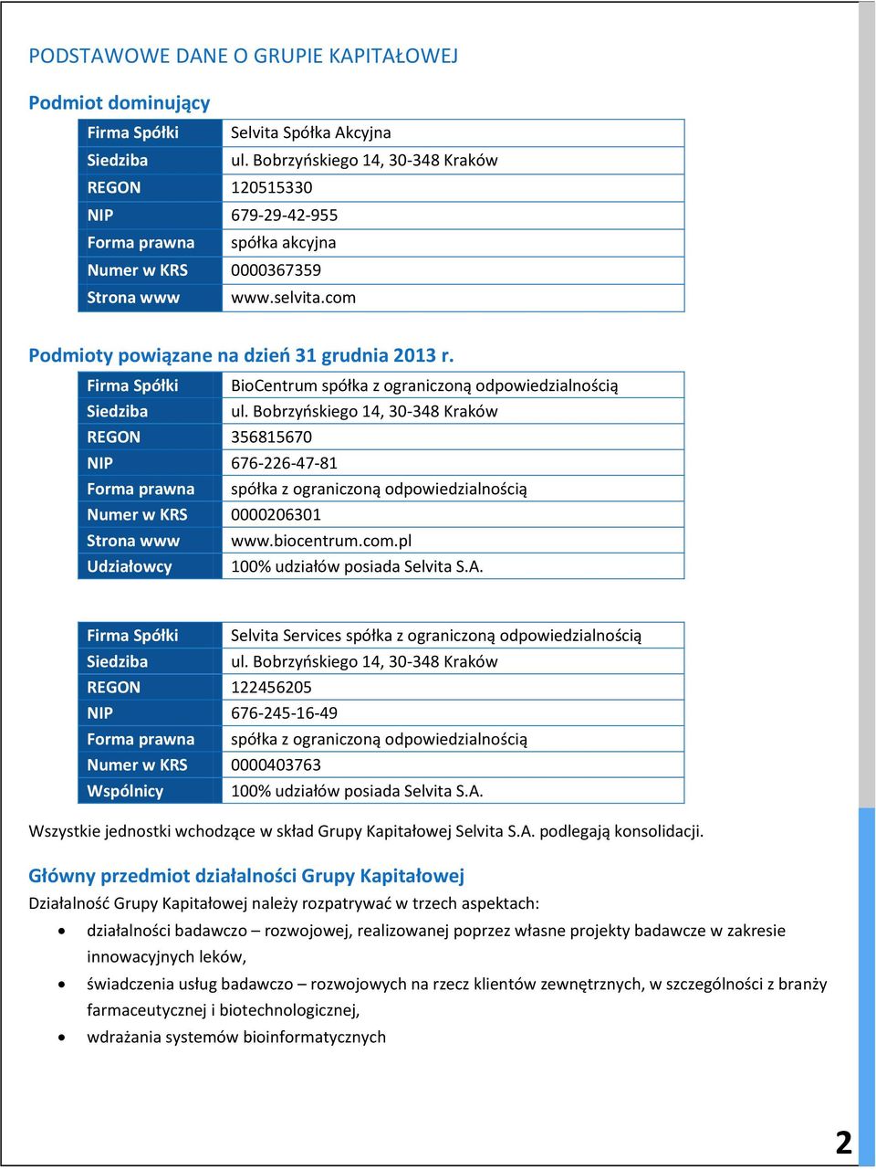 Firma Spółki Siedziba REGON 356815670 BioCentrum spółka z ograniczoną odpowiedzialnością ul.