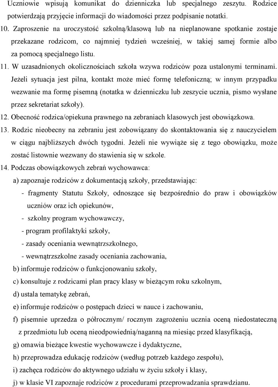 W uzasadnionych okolicznościach szkoła wzywa rodziców poza ustalonymi terminami.