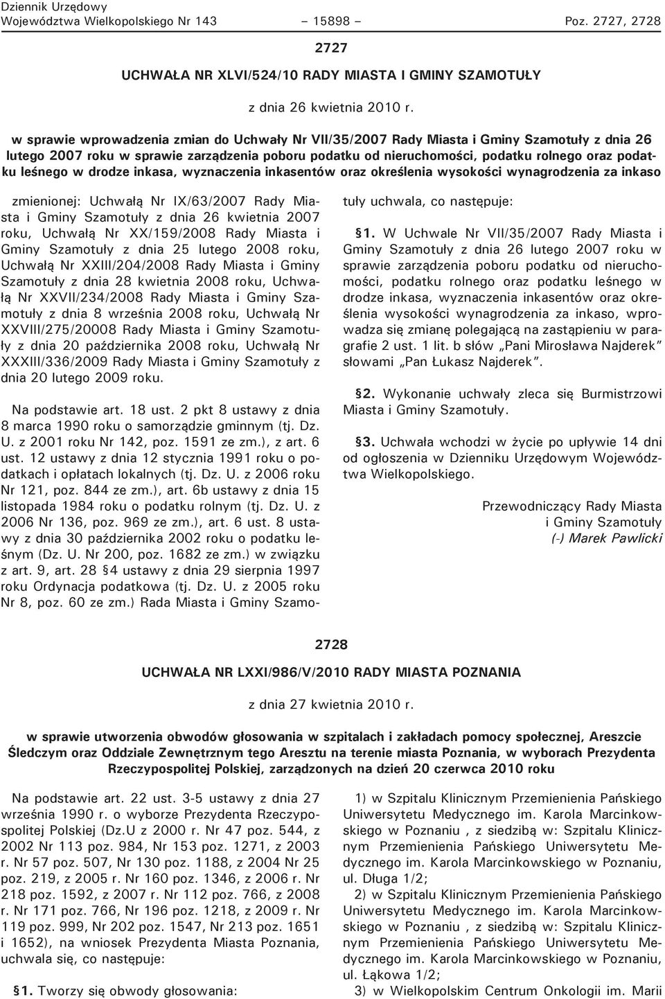 leśnego w drodze inkasa, wyznaczenia inkasentów oraz określenia wysokości wynagrodzenia za inkaso zmienionej: Uchwałą Nr IX/63/2007 Rady Miasta i Gminy Szamotuły z dnia 26 kwietnia 2007 roku, Uchwałą