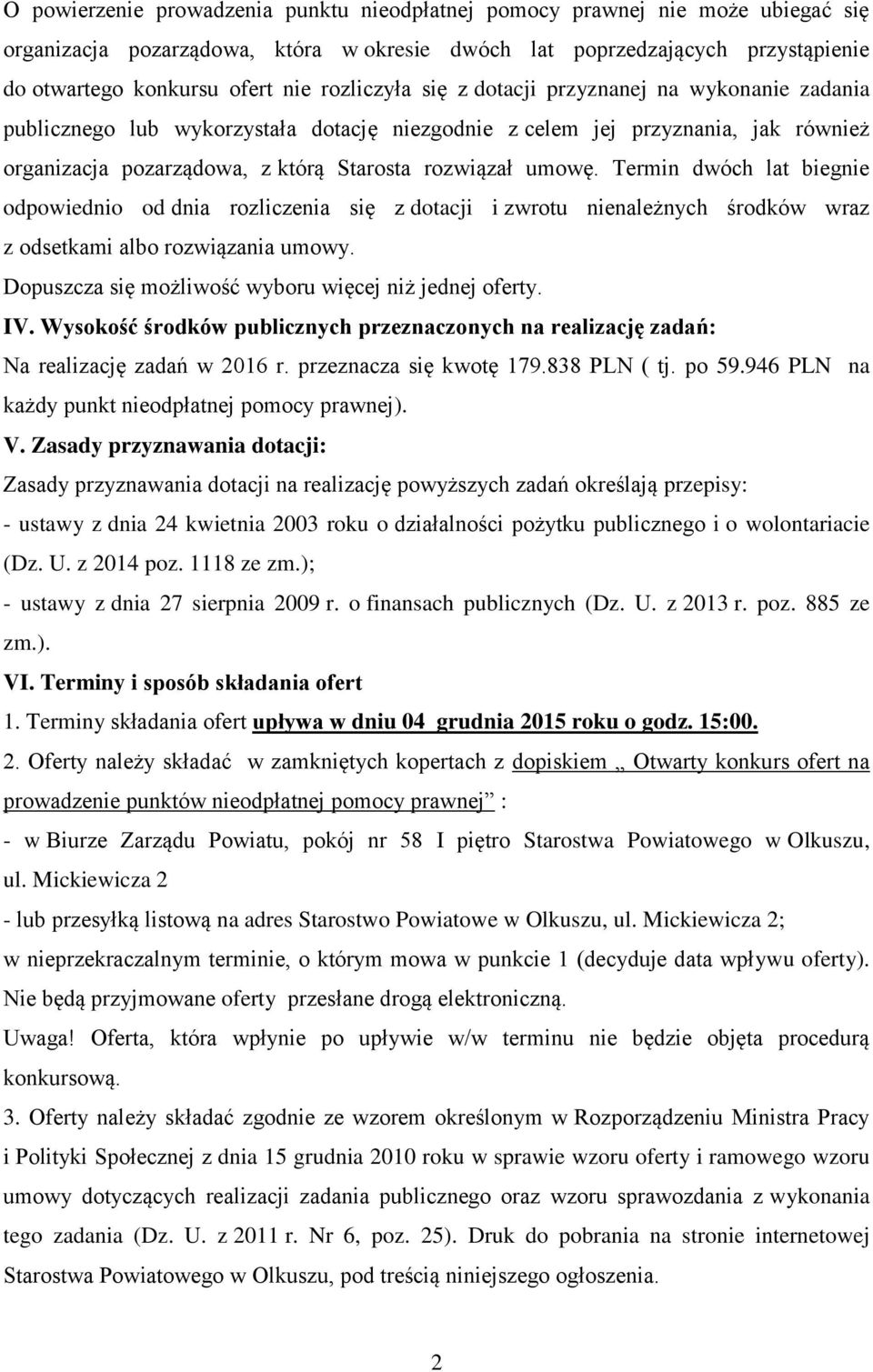 Termin dwóch lat biegnie odpowiednio od dnia rozliczenia się z dotacji i zwrotu nienależnych środków wraz z odsetkami albo rozwiązania umowy. Dopuszcza się możliwość wyboru więcej niż jednej oferty.