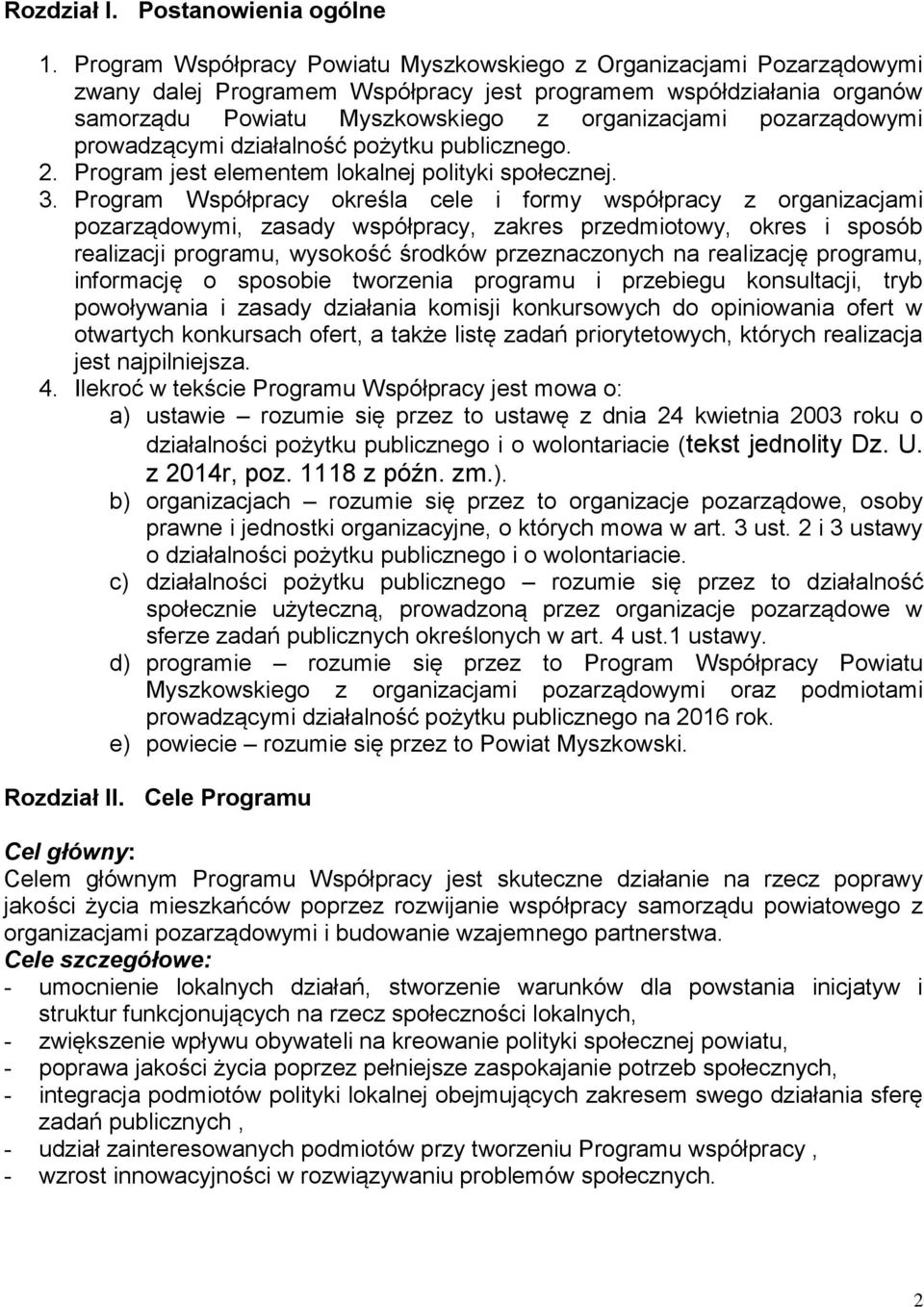 pozarządowymi prowadzącymi działalność pożytku publicznego. 2. Program jest elementem lokalnej polityki społecznej. 3.