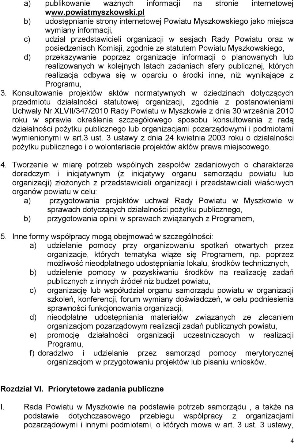 statutem Powiatu Myszkowskiego, d) przekazywanie poprzez organizacje informacji o planowanych lub realizowanych w kolejnych latach zadaniach sfery publicznej, których realizacja odbywa się w oparciu