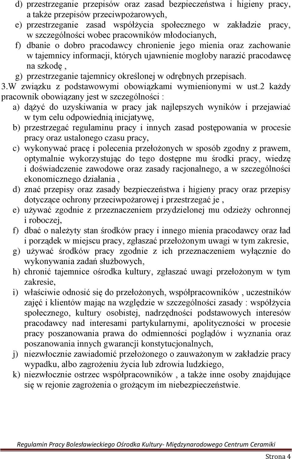 tajemnicy określonej w odrębnych przepisach. 3.W związku z podstawowymi obowiązkami wymienionymi w ust.