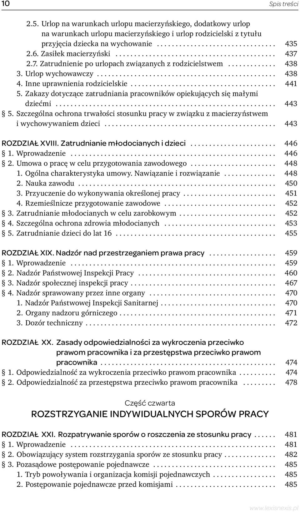 Inne uprawnienia rodzicielskie....................................... 441 5. Zakazy dotyczące zatrudniania pracowników opiekujących się małymi dziećmi........................................................... 443 5.