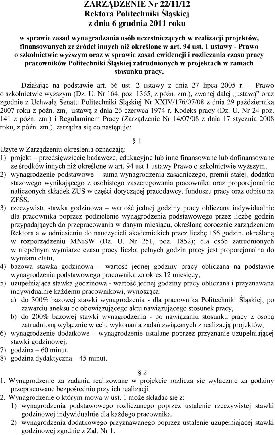 1 ustawy - Prawo o szkolnictwie wyższym oraz w sprawie zasad ewidencji i rozliczania czasu pracy pracowników Politechniki Śląskiej zatrudnionych w projektach w ramach stosunku pracy.